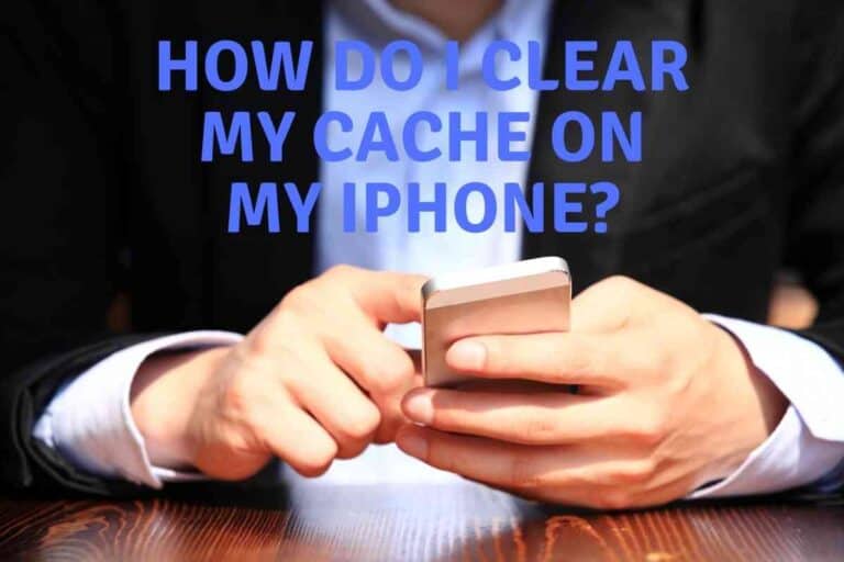 How Do I Clear My Cache on My iPhone?