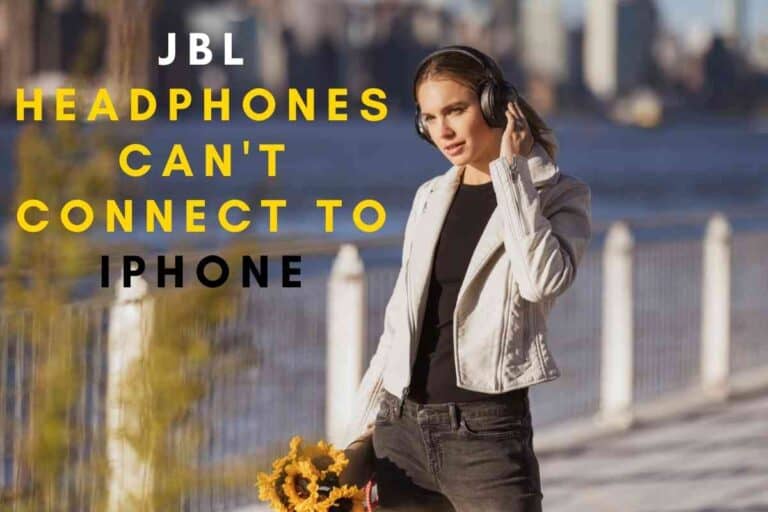 Why Won’t My JBL Headphones Connect to My iPhone?