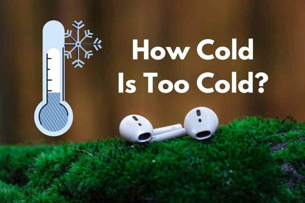 Can Airpods Get Too Cold