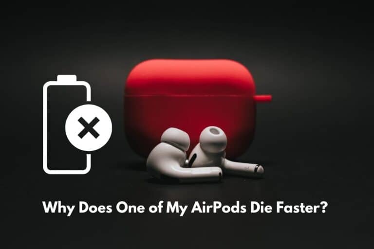 Why Does One of My AirPods Die Faster? [Solved!]