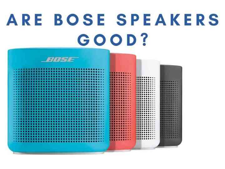 Are Bose Speakers Good?