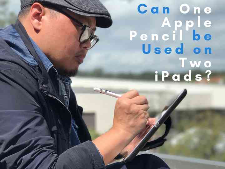 Can One Apple Pencil be Used on Two iPads?