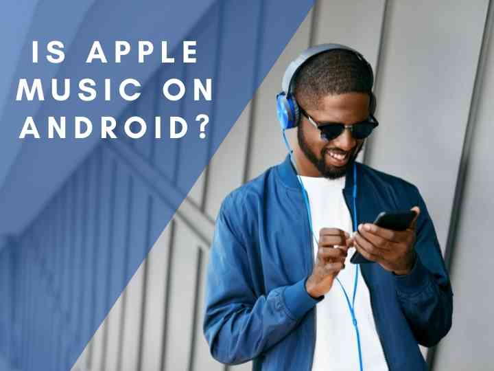 Can You Get Apple Music On Android?