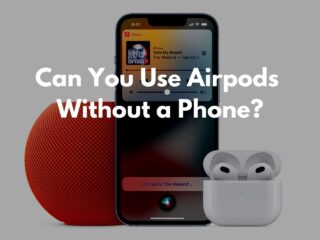 Can You Use Airpods Without a Phone?