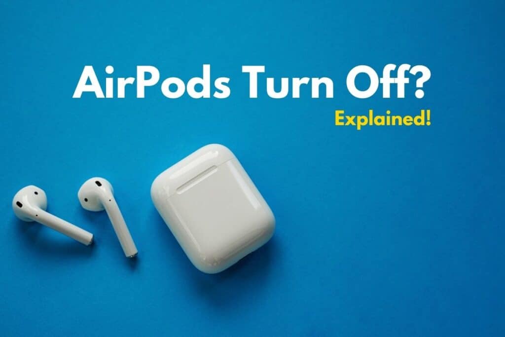 Do AirPods Turn Off