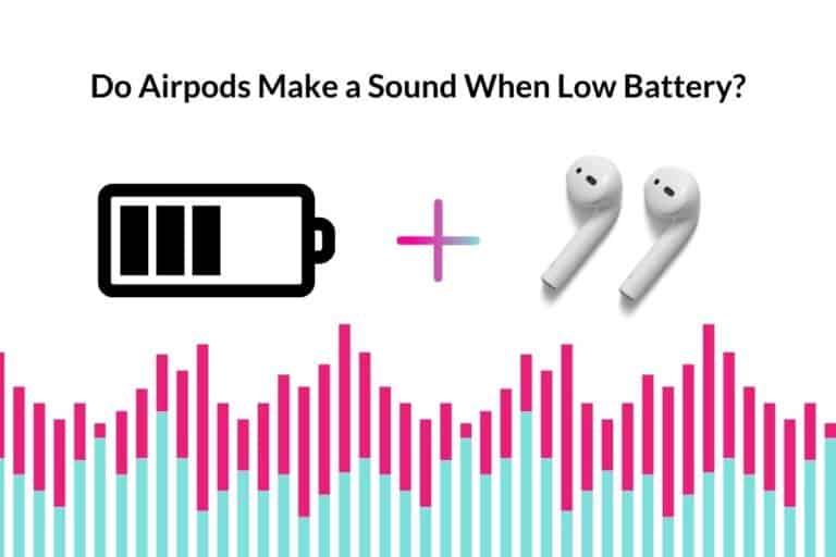 Do Airpods Make a Sound When Low Battery? (Answered!)
