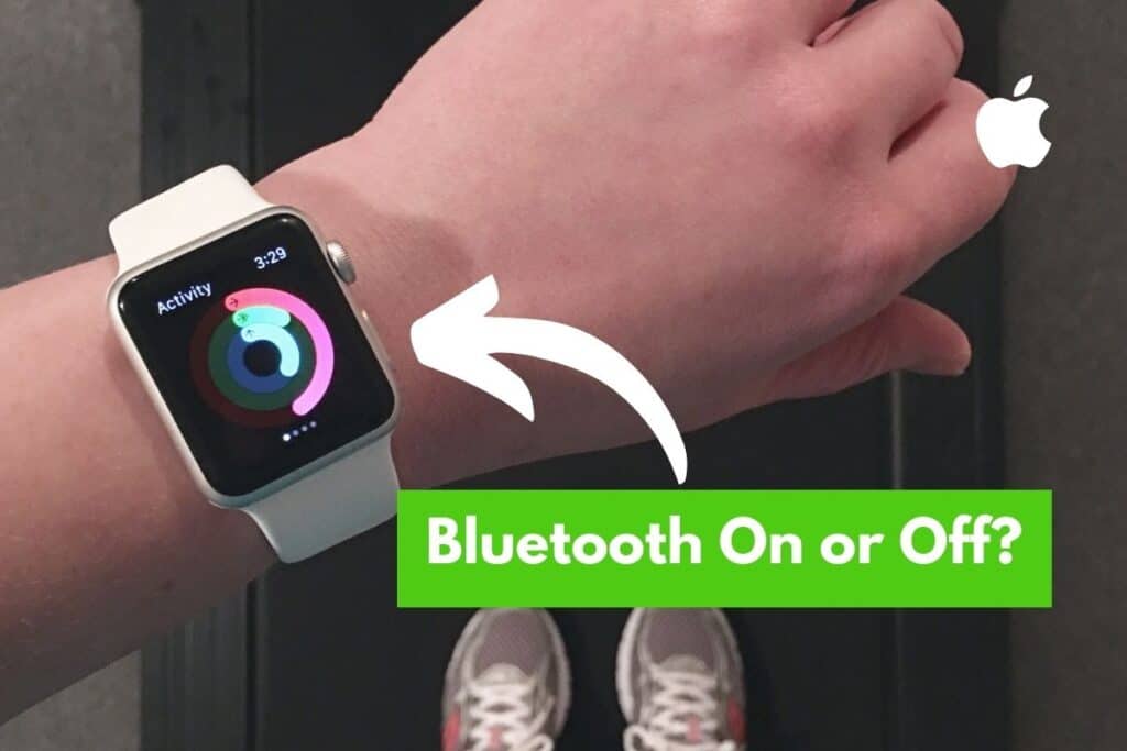 Do I Need To Keep Bluetooth On For Apple Watch? [Explained!]