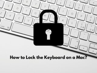 How to Lock the Keyboard on a Mac?