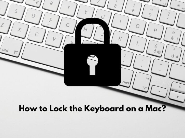 How To Lock Keyboard On Mac (There’s A Reason You’re Struggling!)