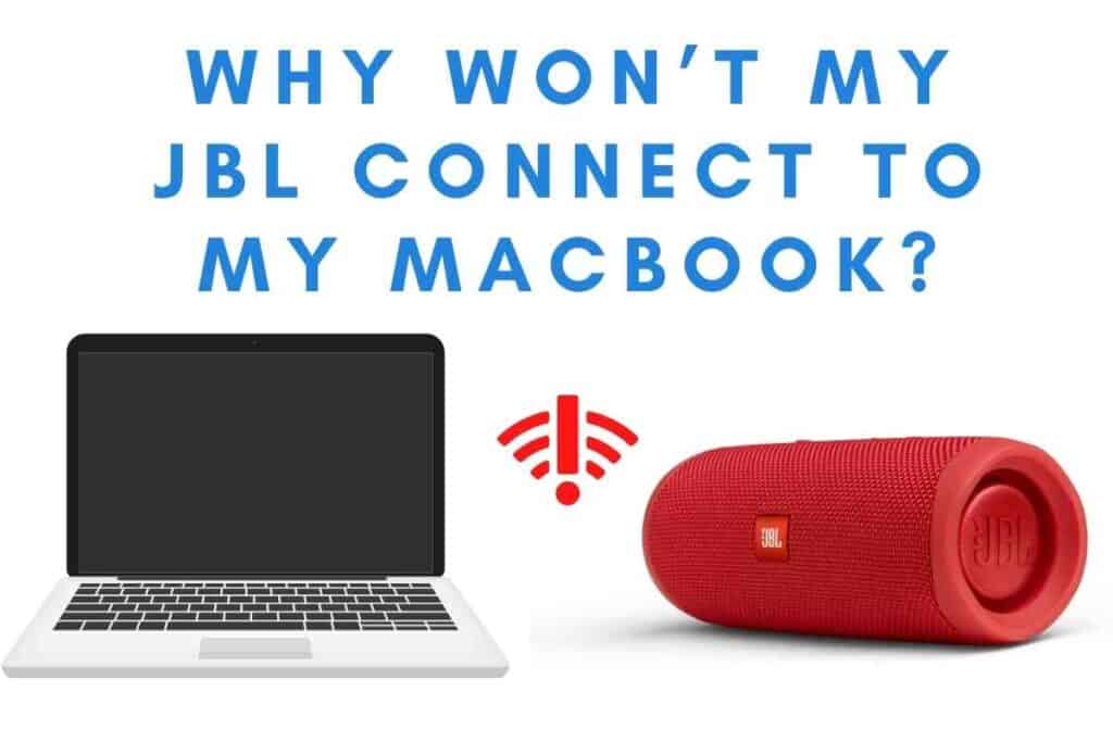Why Won’t My JBL Connect To My MacBook
