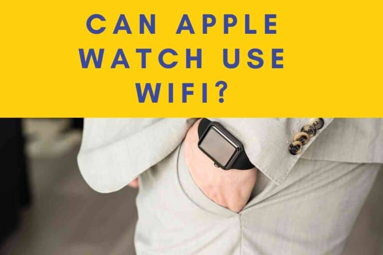 Can Apple Watch Use WIFI?