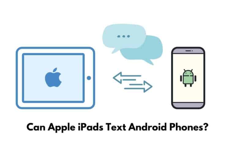 Can Apple iPads Text Android Phones? (Solved)