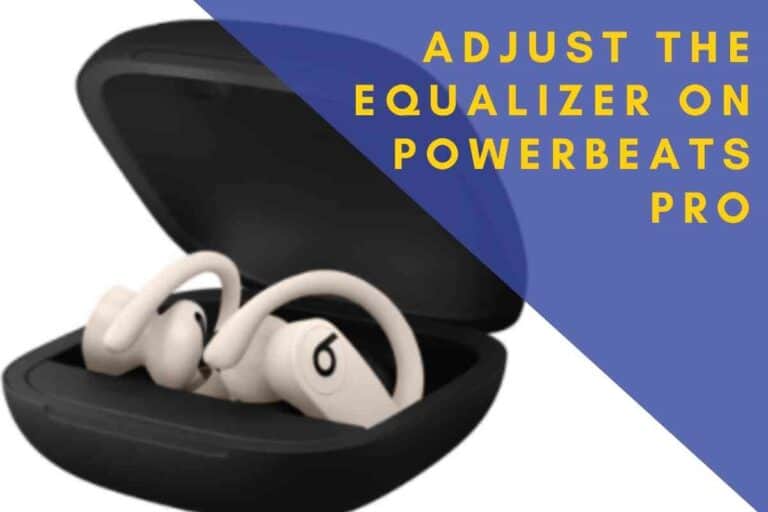 Can You Adjust The Equalizer On Powerbeats Pro?