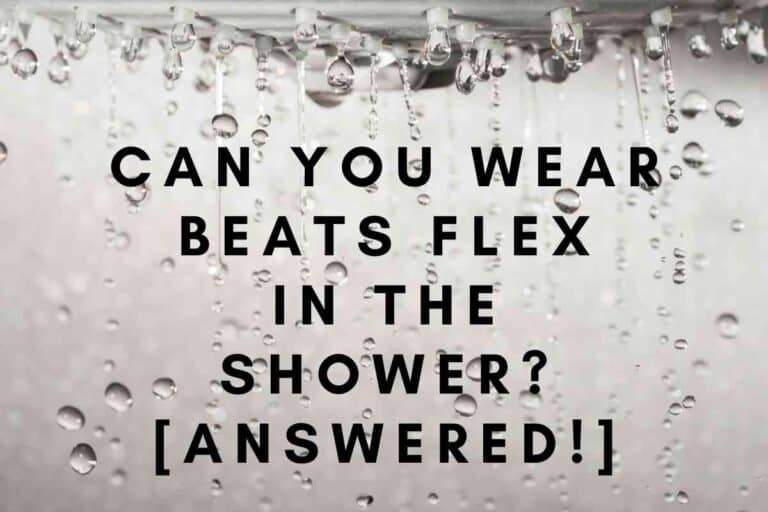 Can You Wear Beats Flex In the Shower? [Answered!]
