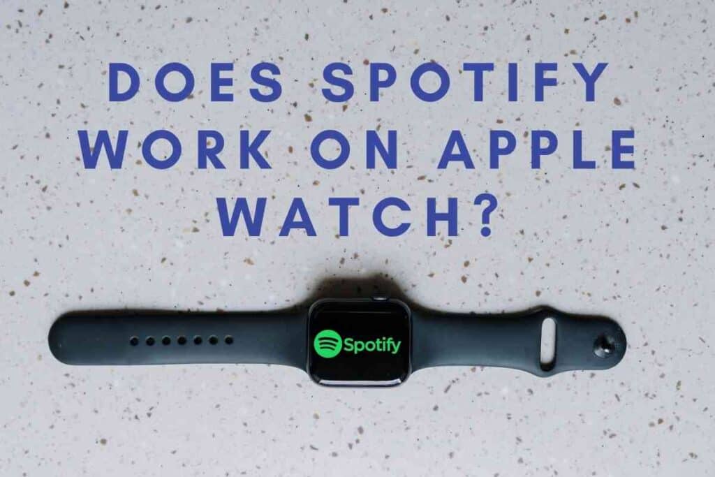 Does Spotify Work On Apple Watch Can You Pair An iPad With An Apple Watch?
