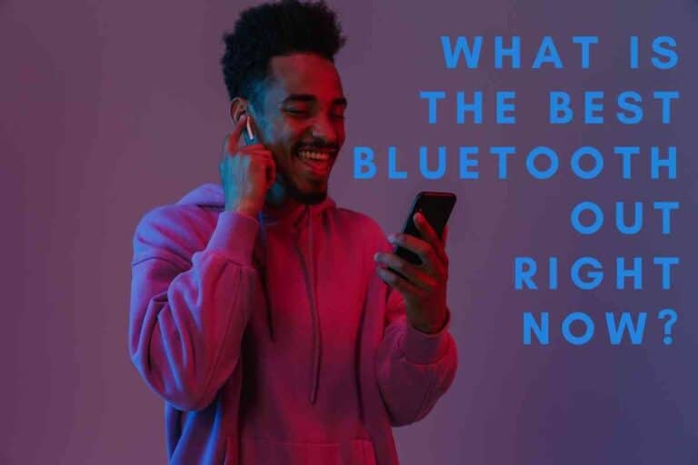 What Is The Best Bluetooth Out Right Now?