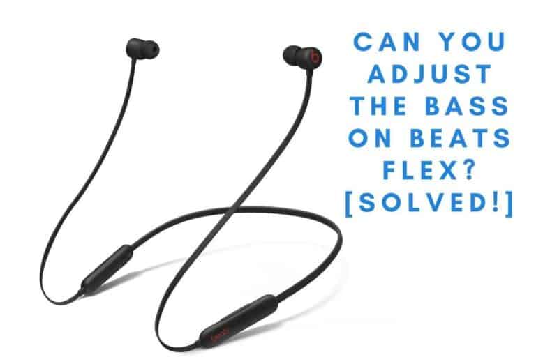 Can You Adjust The Bass On Beats Flex? [Solved!]
