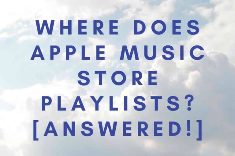 Where Does Apple Music Store Playlists? [Answered!]