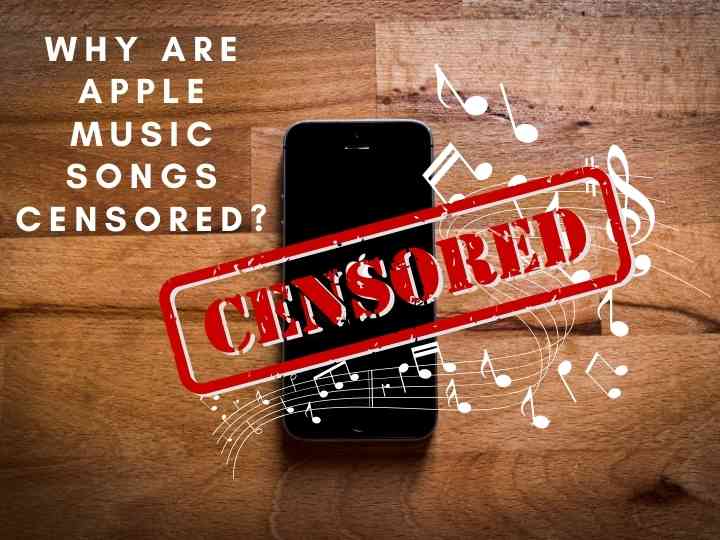 Why Are Apple Music Songs Censored?