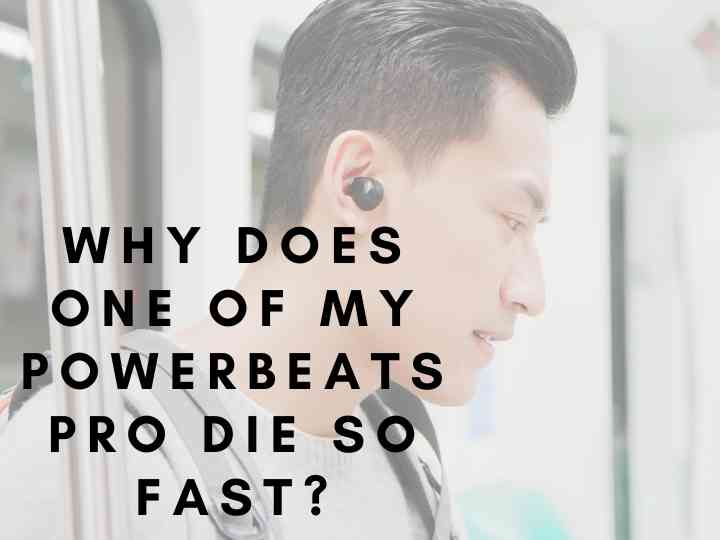 Why Does One of My Powerbeats Pro Die So Fast?