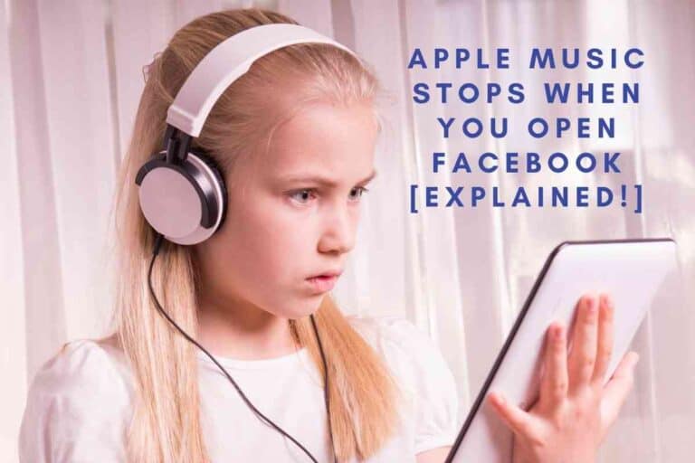 Why Does Apple Music Stop When I Open Facebook? [Explained!]