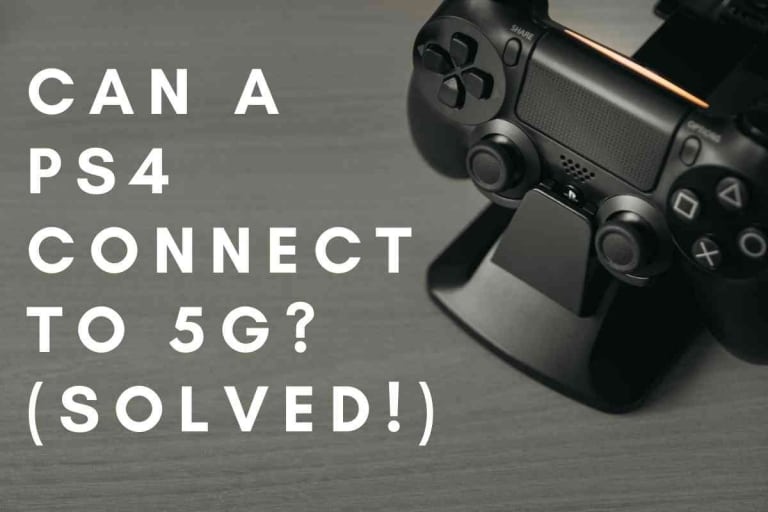 Can A PS4 Connect To 5G? (Solved!)