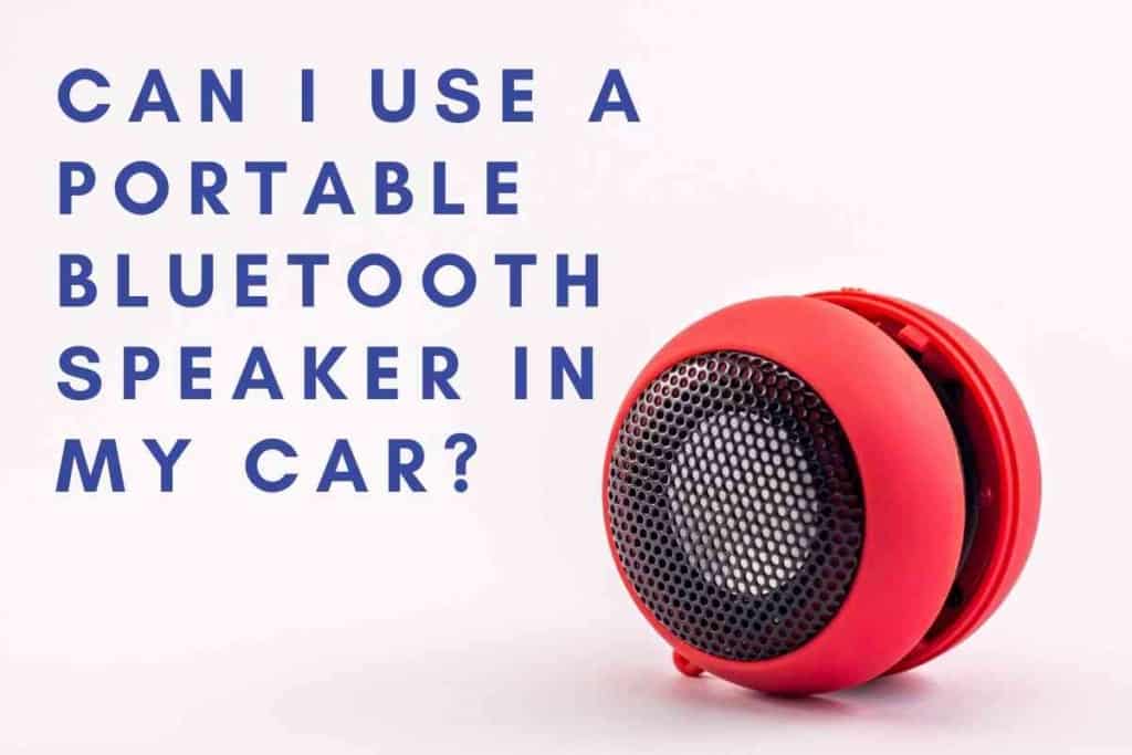 Can I Use a Portable Bluetooth Speaker In My Car How to Play Music from Phone to Car without AUX or Bluetooth App
