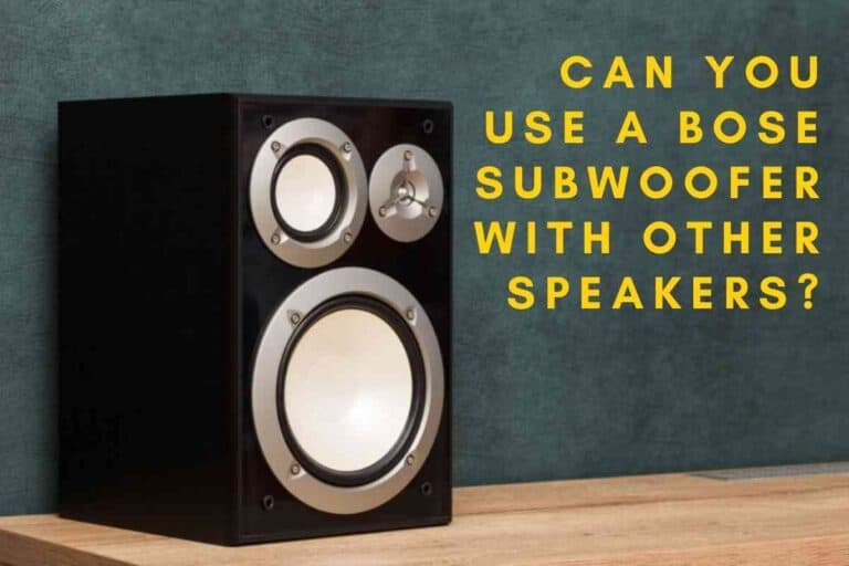 Can You Use A Bose Subwoofer With Other Speakers?