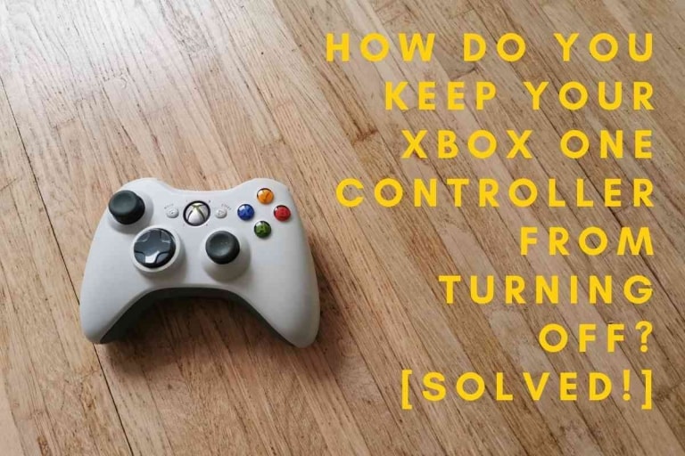 How Do You Keep Your Xbox One Controller From Turning Off? [Solved!]