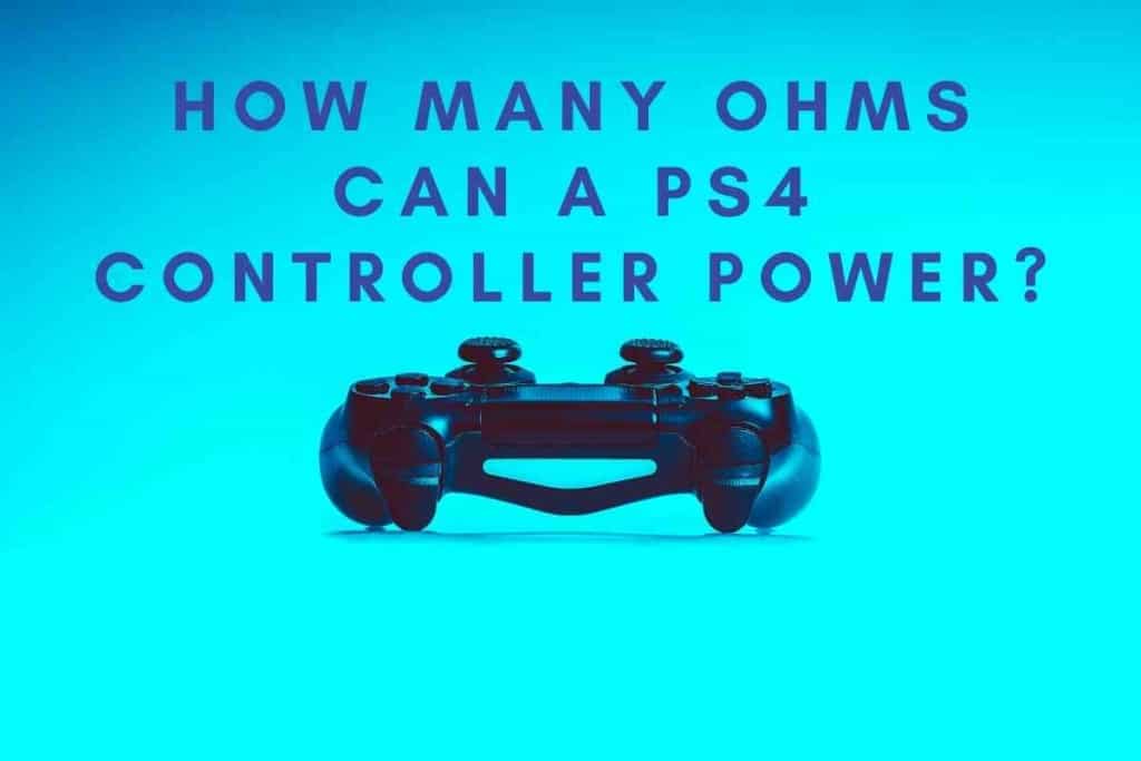 How Many Ohms Can a PS4 Controller Power Why is My PS4 Controller Moving on its Own?