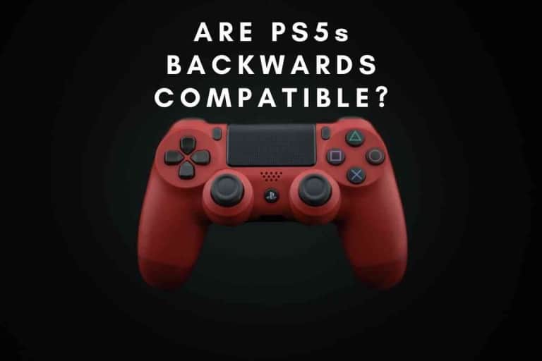 Is PS5 Backwards Compatible? [ANSWERED!]
