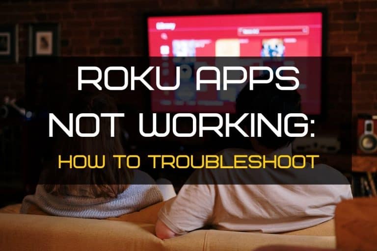 Roku Apps Not Working: How To Troubleshoot