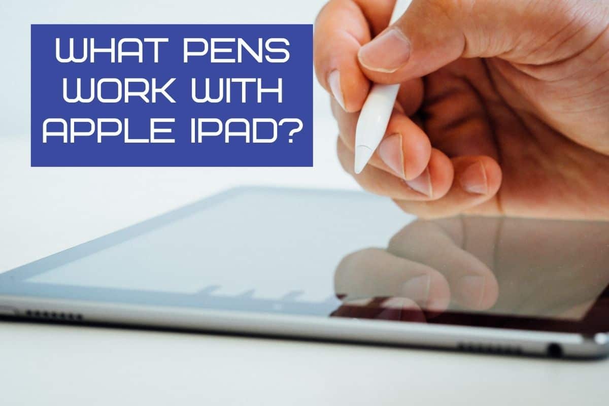 What Pens Work with Apple iPad?