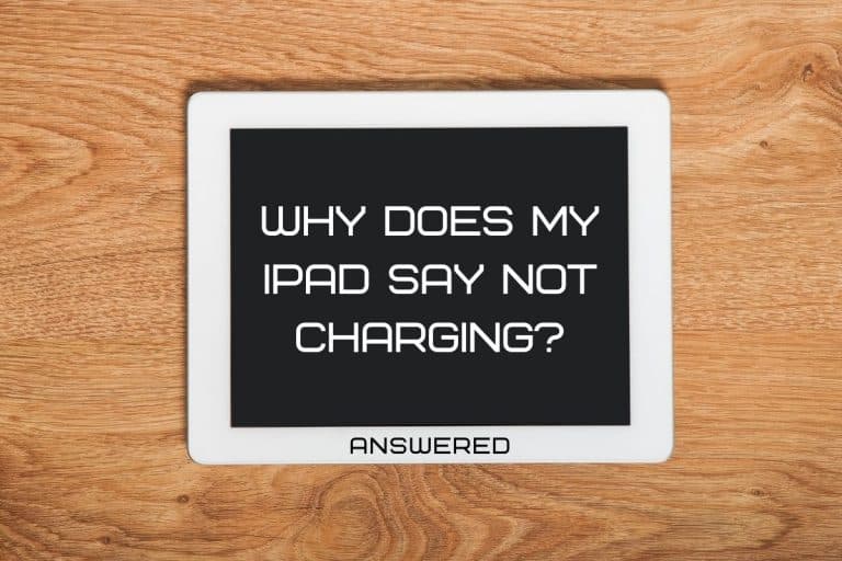 Why Does My iPad Say Not Charging?