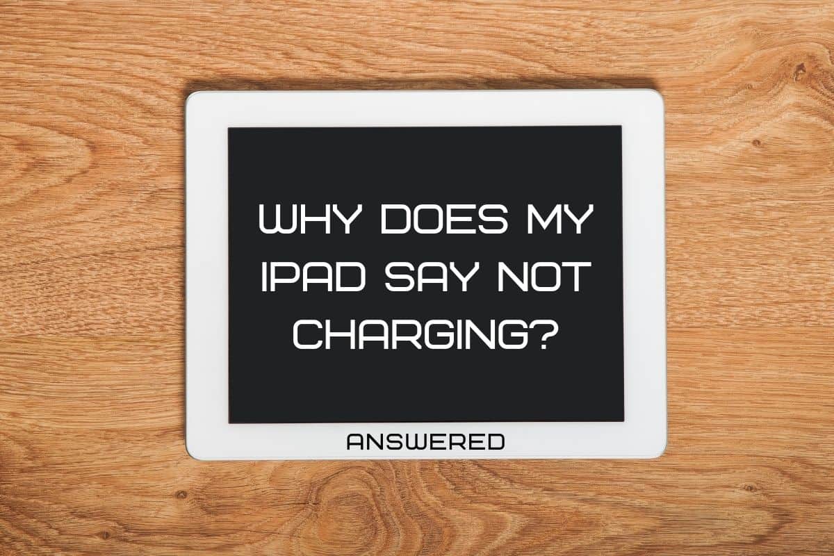 why-does-my-ipad-say-not-charging-the-gadget-buyer-tech-advice