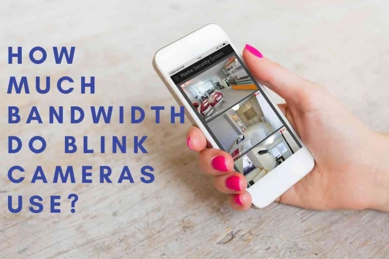 How Much Bandwidth Do Blink Cameras Use? [SOLVED]