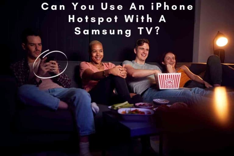 Can You Use An iPhone Hotspot With A Samsung TV?[And How?!]