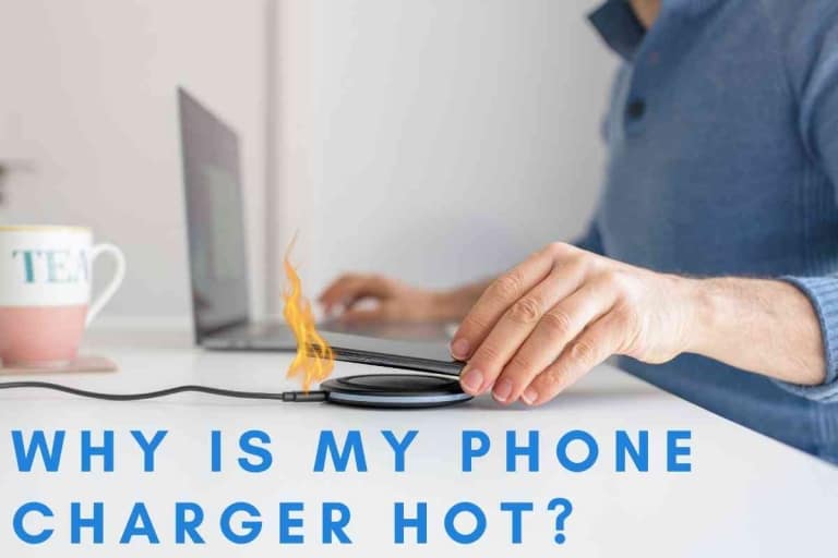 Why Is My Phone Charger Hot? Is It Dangerous?