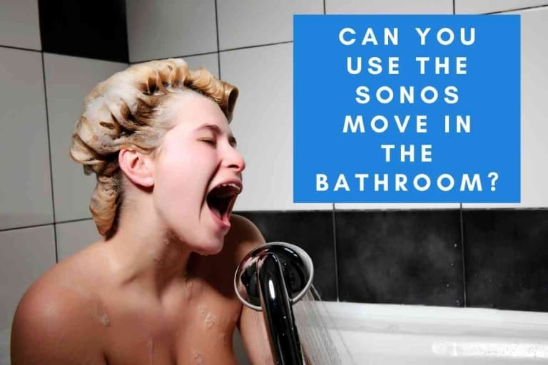 Can You Use The Sonos Move In the Bathroom? And Should You?