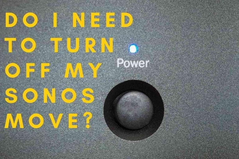 Do I Need To Turn Off My Sonos Move?