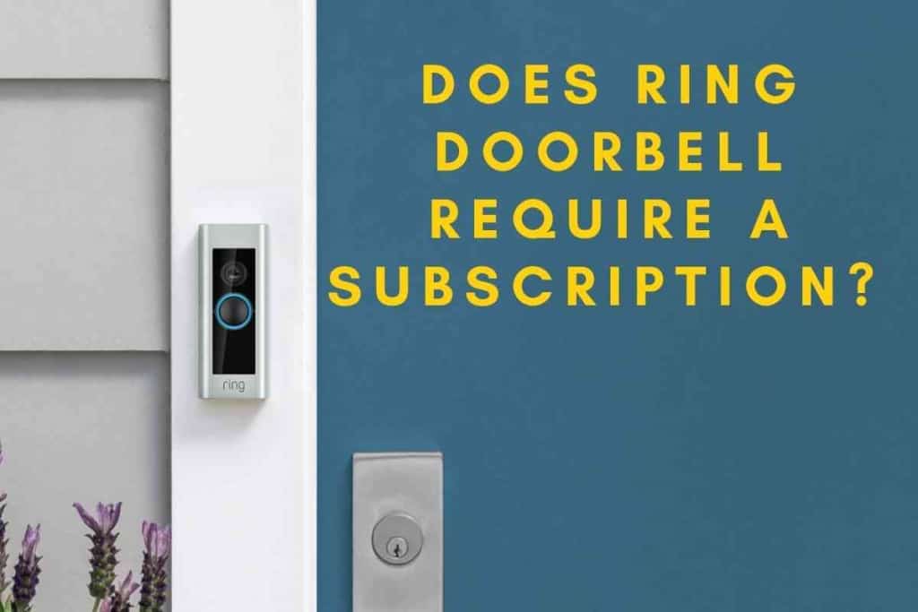 Does Ring Doorbell Require A Subscription 1 1 Does Ring Doorbell Require A Subscription? (Explained)