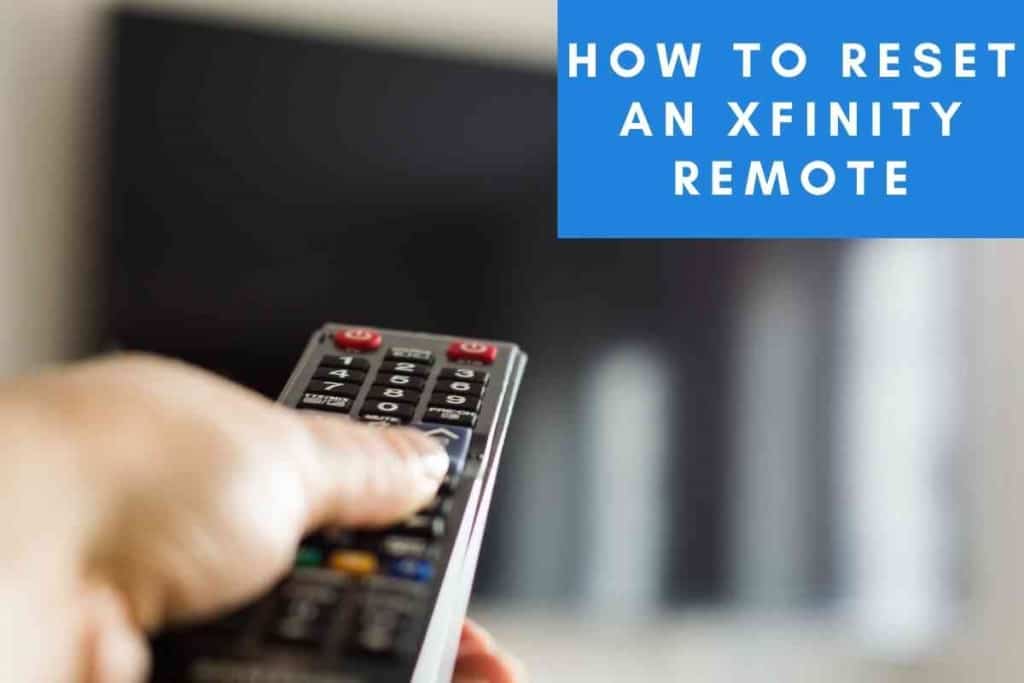 How To Reset An Xfinity Remote 1 How To Reset An Xfinity Remote: Solved In Seconds!