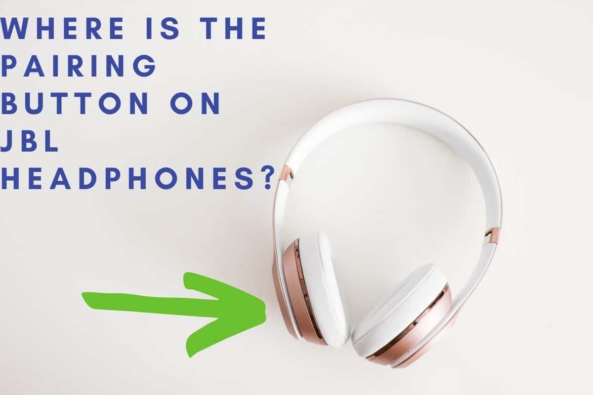 Where Is The Pairing Button On JBL Headphones? Answered! The Gadget