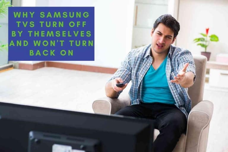 Why Samsung TVs Turn Off By Themselves And Won’t Turn Back On
