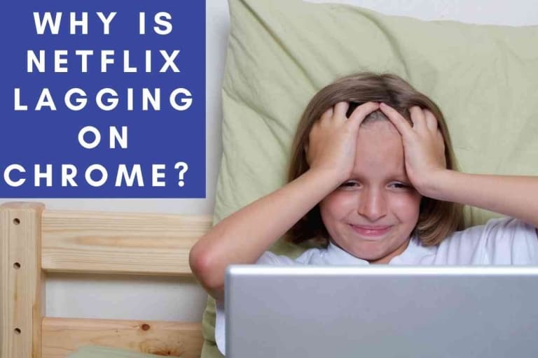 Why is Netflix Lagging on Chrome? [FIXED]