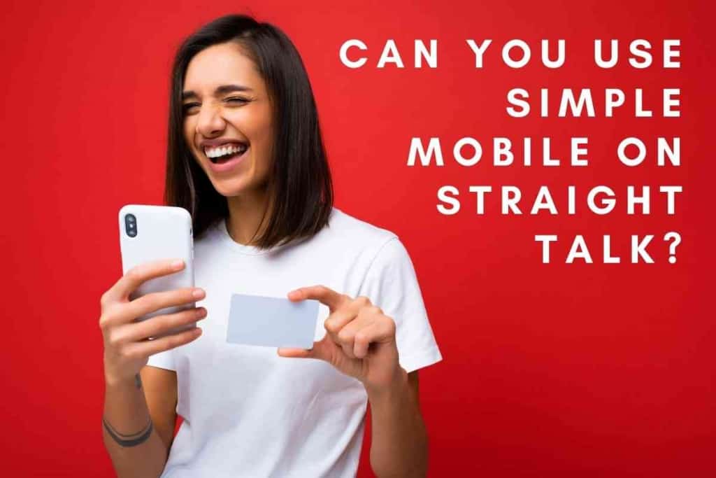Can You Use Simple Mobile On Straight Talk 1 Can You Use Simple Mobile On Straight Talk? Answered!