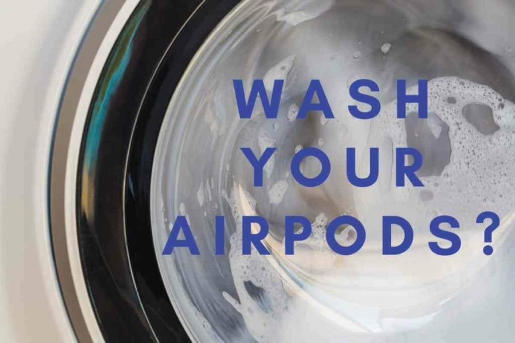 AirPods In The Washer Do This Now To Save Them AirPods In Washing Machine? Do This Now To Save Them