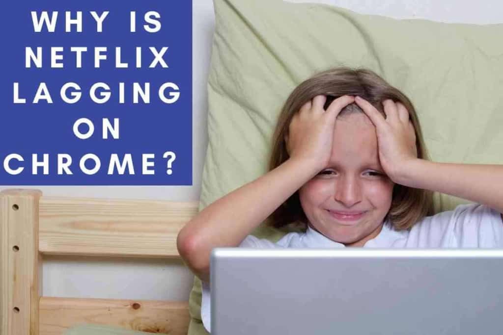 Why is Netflix Lagging on Chrome 1 1 1 Why Netflix Keeps Crashing On My TV [SOLUTION]