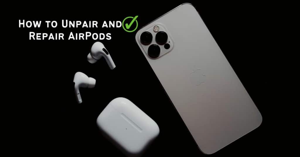 How to Unpair and Repair AirPods