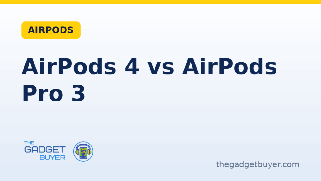 AirPods 4 vs AirPods Pro 3 comparison from The Gadget Buyer